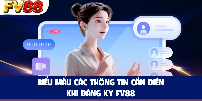 Biểu mẫu các thông tin cần điền khi đăng ký FV88