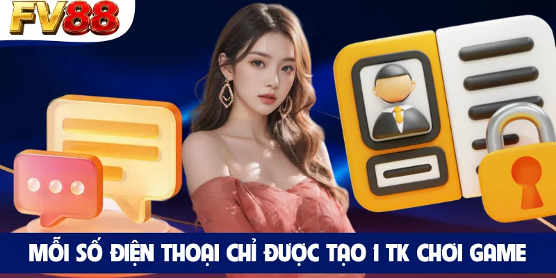 Mỗi số điện thoại chỉ được tạo 1 TK chơi game