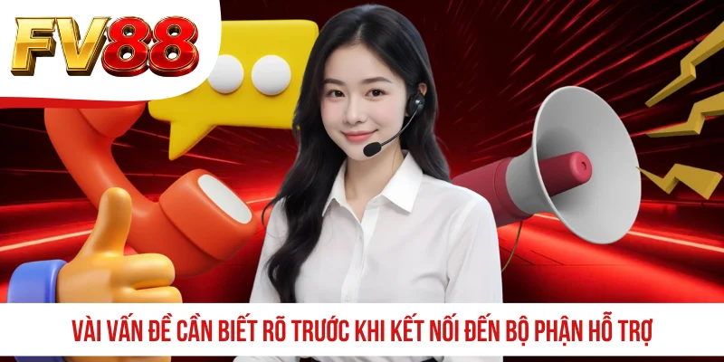 Vài vấn đề cần biết rõ trước khi kết nối đến bộ phận hỗ trợ
